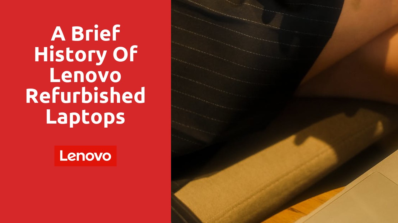 A Brief History of Lenovo Refurbished Laptops