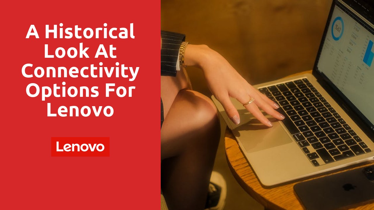 A Historical Look at Connectivity Options for Lenovo Refurbished Laptops
