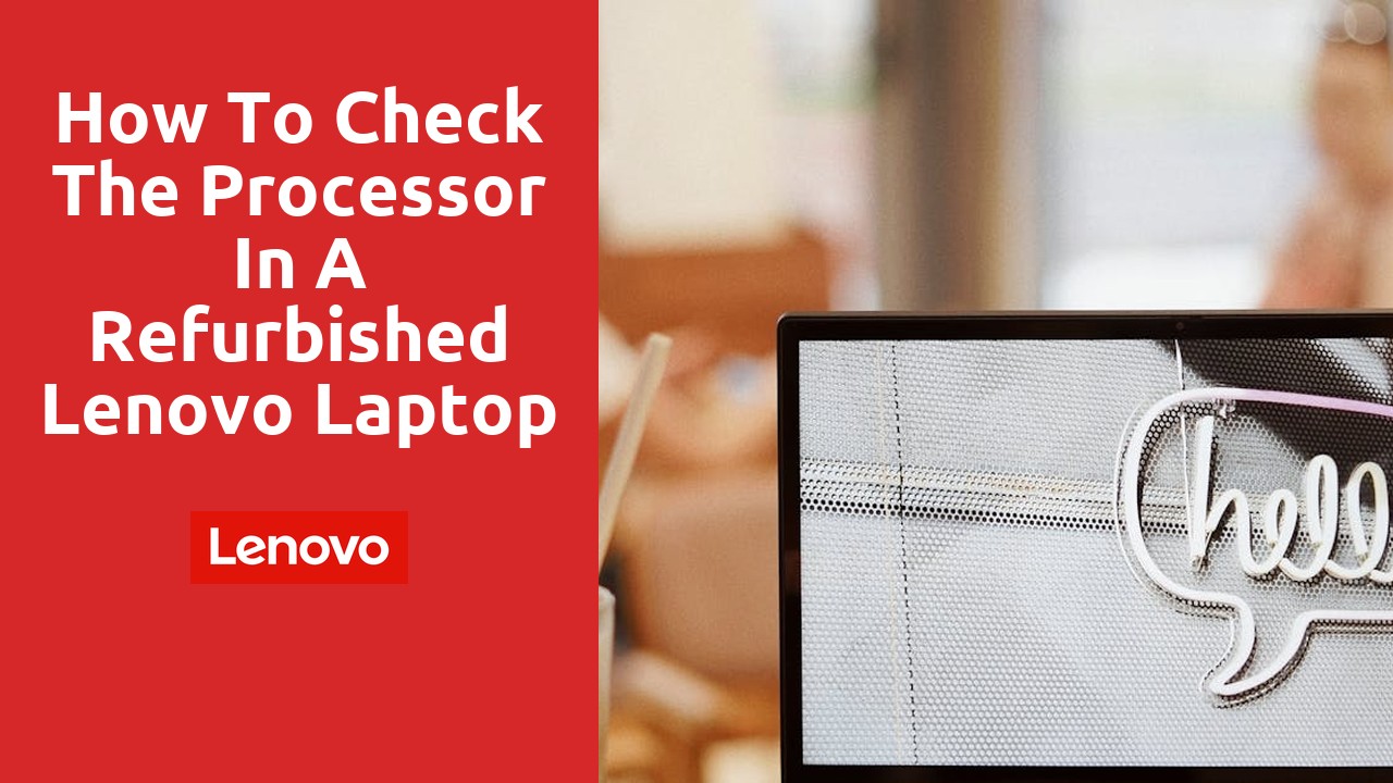 How to check the processor in a refurbished Lenovo laptop