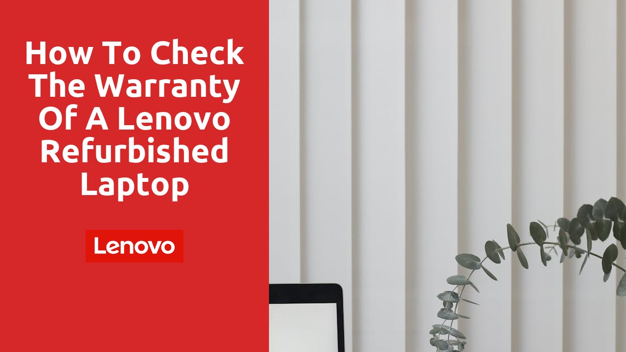 How to Check the Warranty of a Lenovo Refurbished Laptop