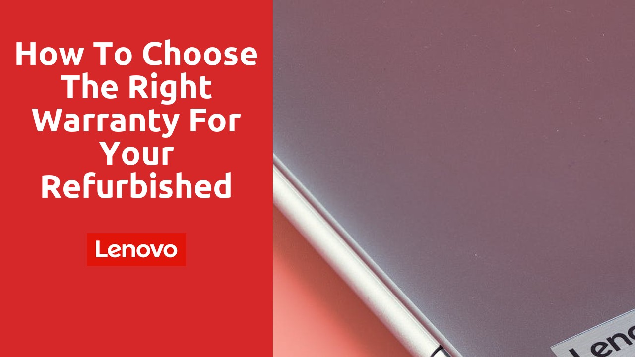 How to Choose the Right Warranty for Your Refurbished Lenovo Laptop