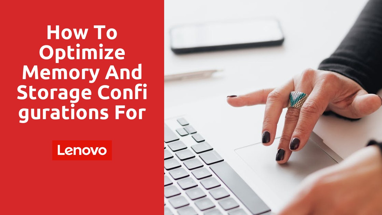 How to optimize memory and storage configurations for your Lenovo refurbished laptop