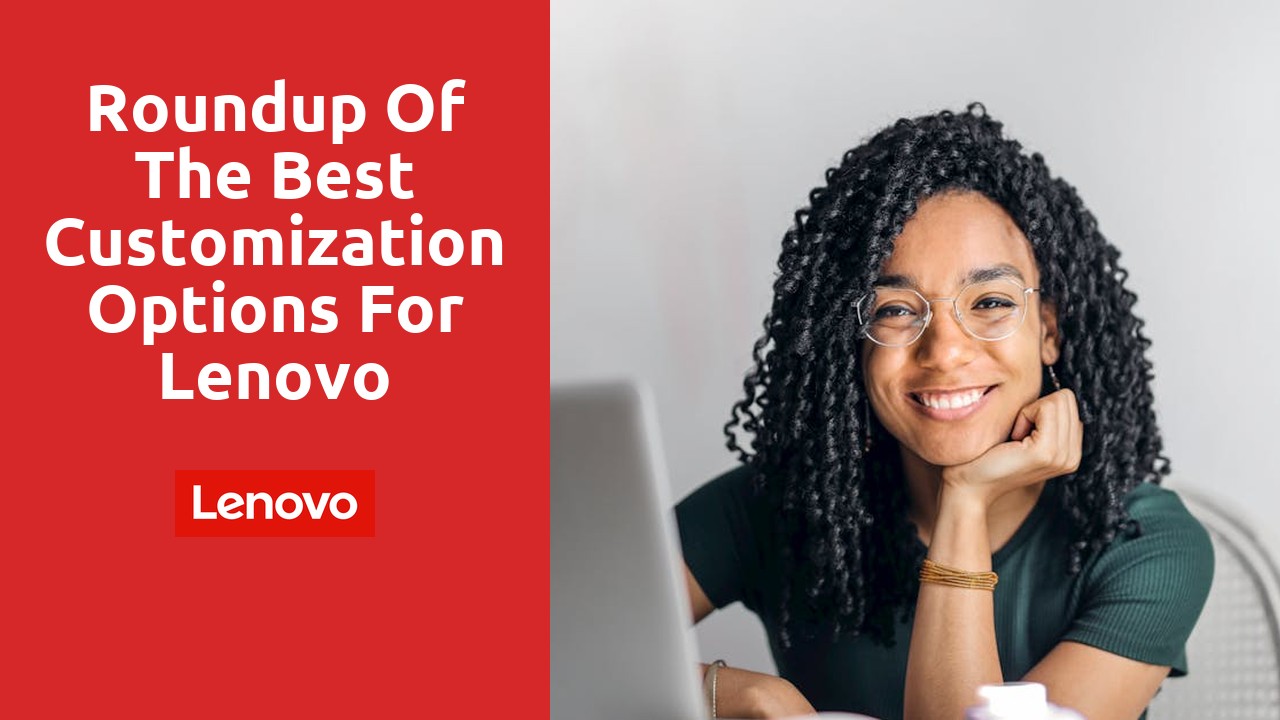 Roundup of the best customization options for Lenovo refurbished laptops