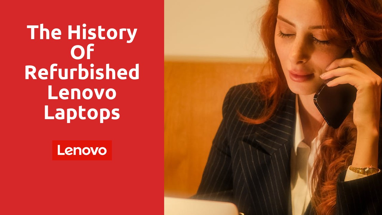 The History of Refurbished Lenovo Laptops