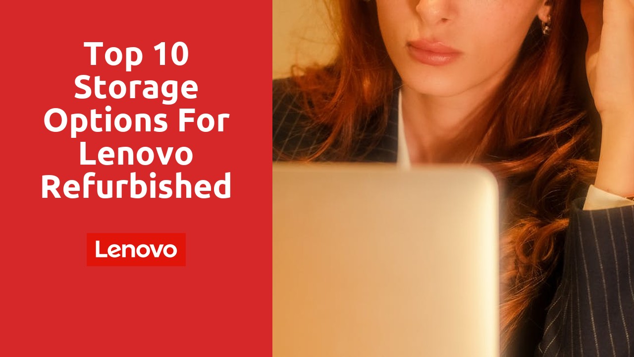 Top 10 Storage Options for Lenovo Refurbished Laptops