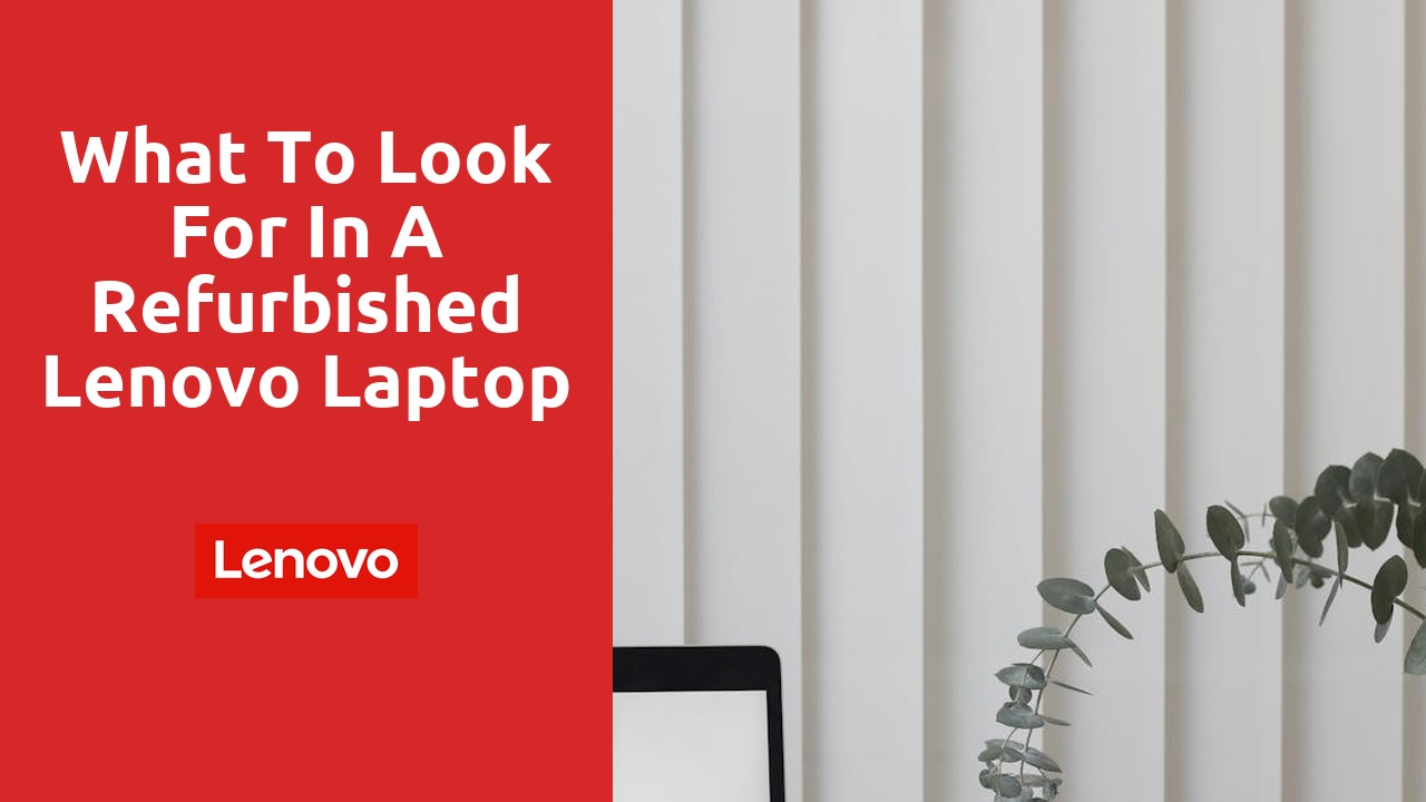 What to look for in a refurbished Lenovo laptop