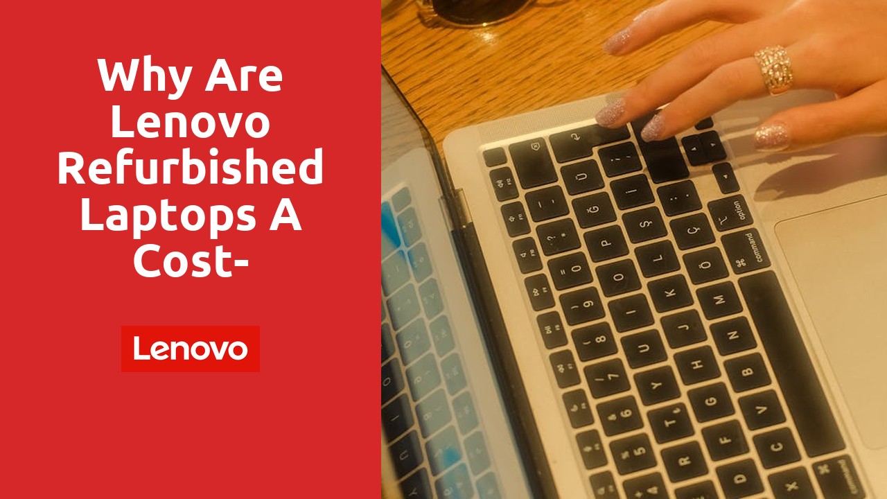 Why are Lenovo refurbished laptops a cost-effective option