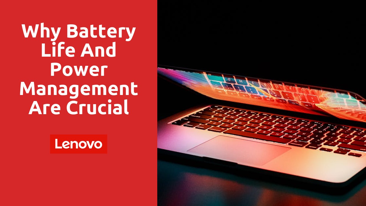 Why battery life and power management are crucial in Lenovo refurbished laptops