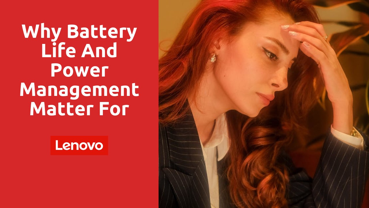 Why Battery Life and Power Management Matter for Refurbished Lenovo Laptops