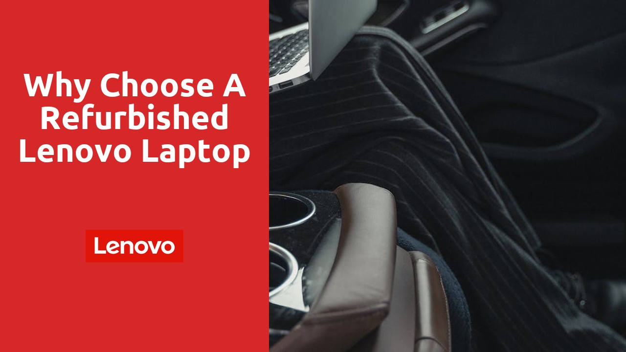 Why Choose a Refurbished Lenovo Laptop