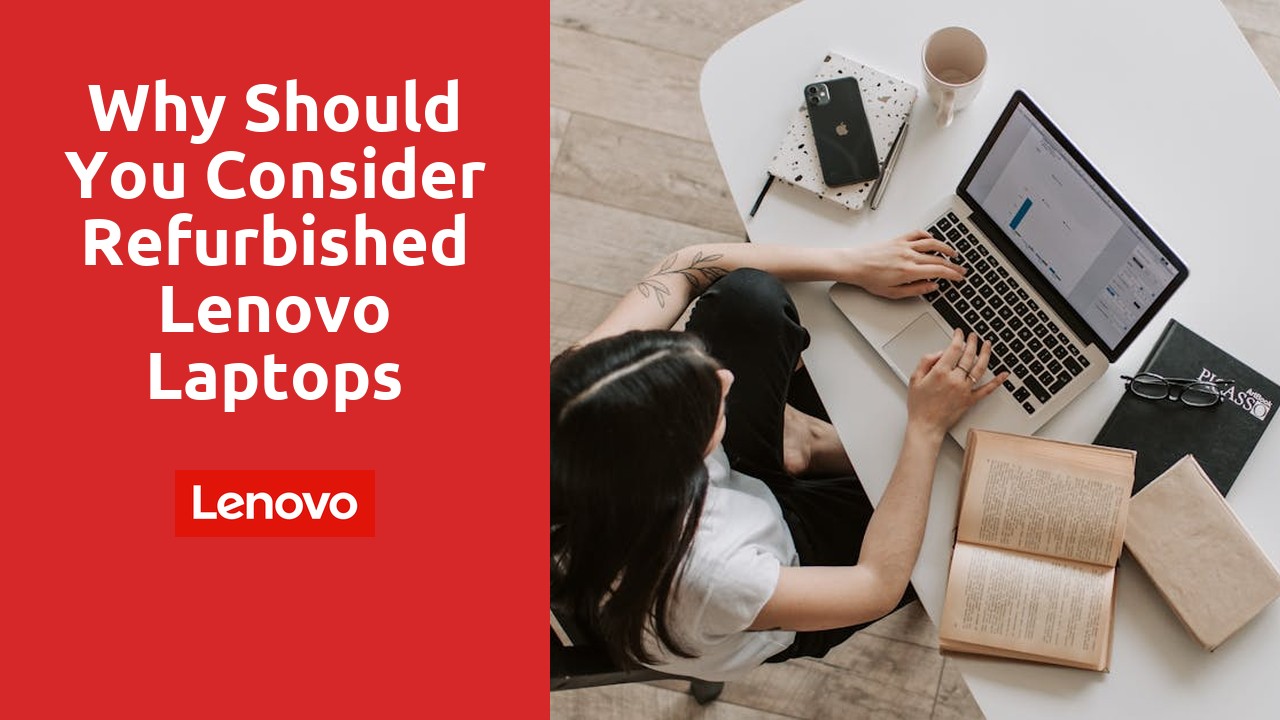 Why Should You Consider Refurbished Lenovo Laptops